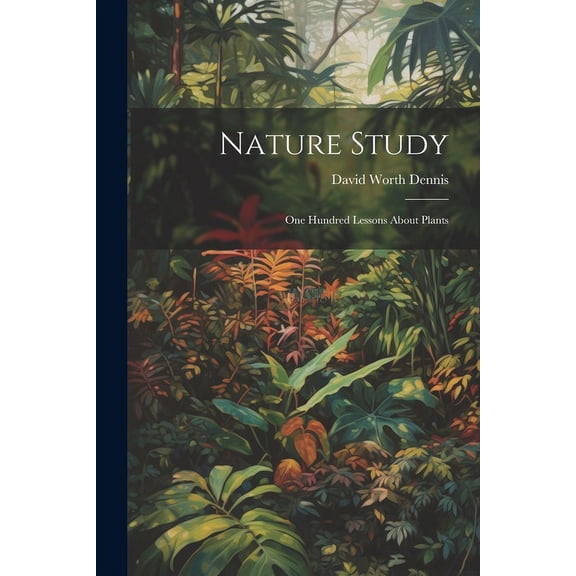 Nature Study : One Hundred Lessons About Plants (Paperback)