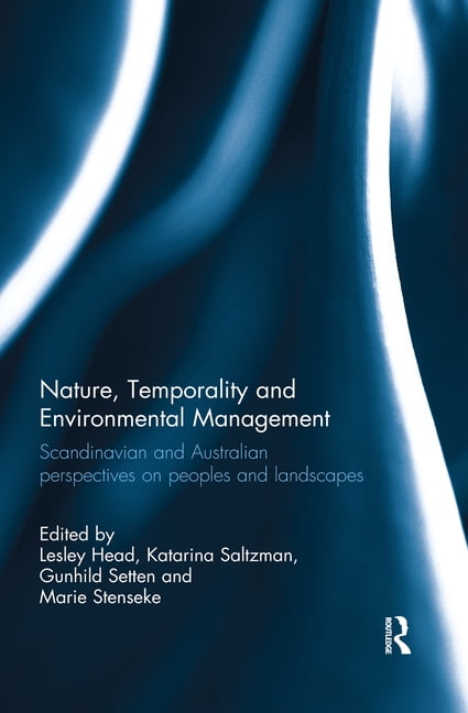 Nature, Temporality and Environmental Management: Scandinavian and Australian perspectives on peoples and landscapes, (Paperback)
