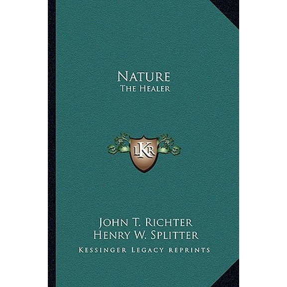 Nature: The Healer Paperback 1162945966 9781162945965 John T. Richter