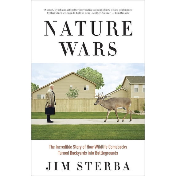 Nature Wars: The Incredible Story of How Wildlife Comebacks Turned Backyards into Battlegrounds, (Paperback)