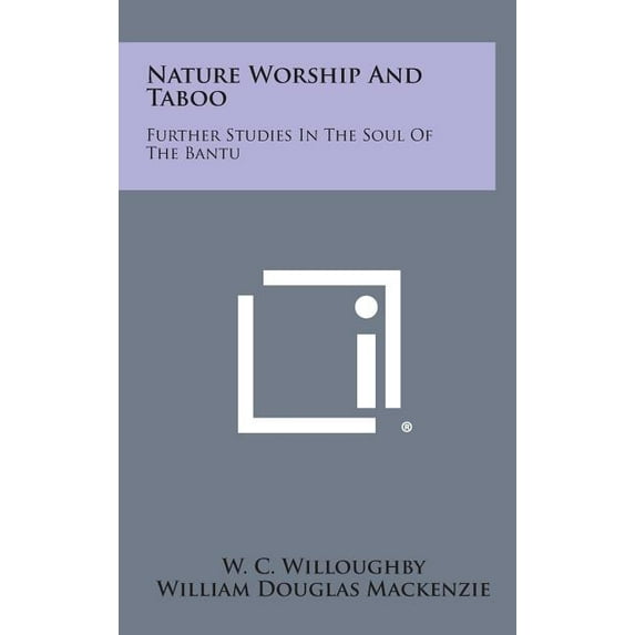 Nature Worship and Taboo : Further Studies in the Soul of the Bantu (Hardcover)
