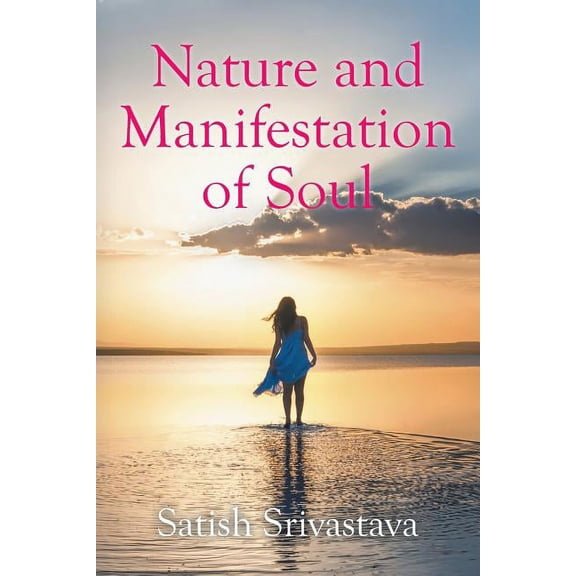 Nature and Manifestation of Soul, (Paperback)