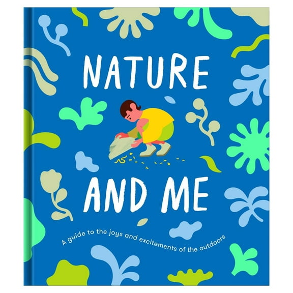 Nature and Me: a guide to the joys and excitements of the outdoors (Hardcover) by The School of Life