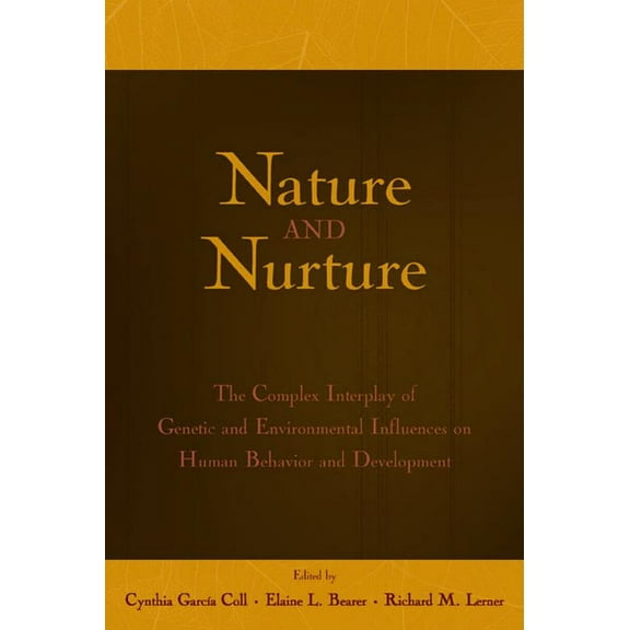 Nature and Nurture: The Complex Interplay of Genetic and Environmental Influences on Human Behavior and Development, (Hardcover)