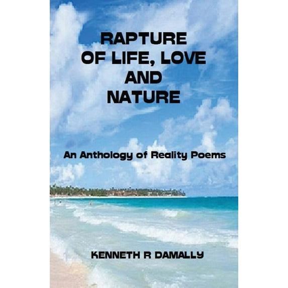 Nature and Romanitic Poems Rapture of Life, Love & Nature: An Anthology of Reality Poems, Book 2, (Paperback)