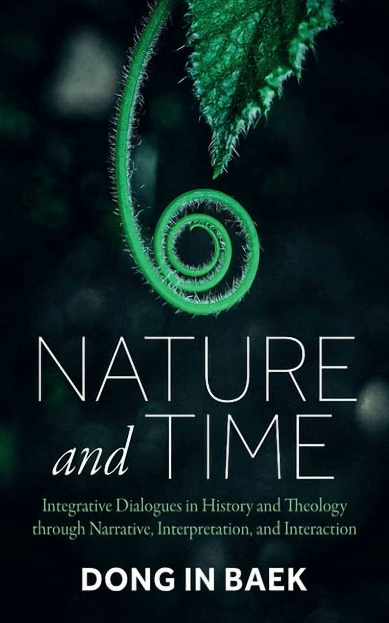 Nature and Time: Integrative Dialogues in History and Theology Through ...