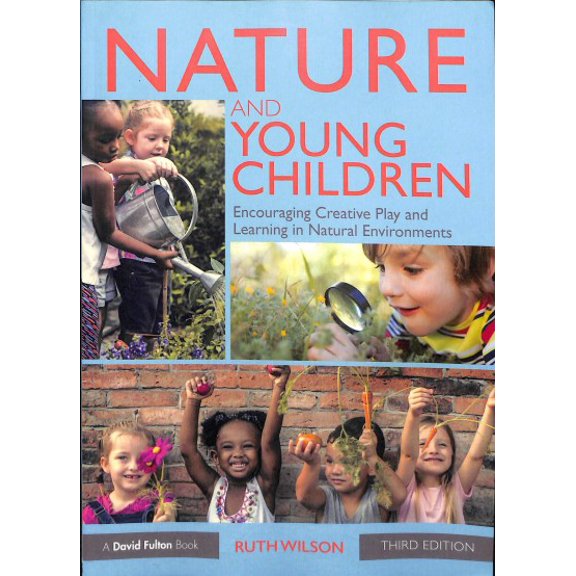 Pre-Owned Nature and Young Children: Encouraging Creative Play and Learning in Natural Environments, (Paperback)