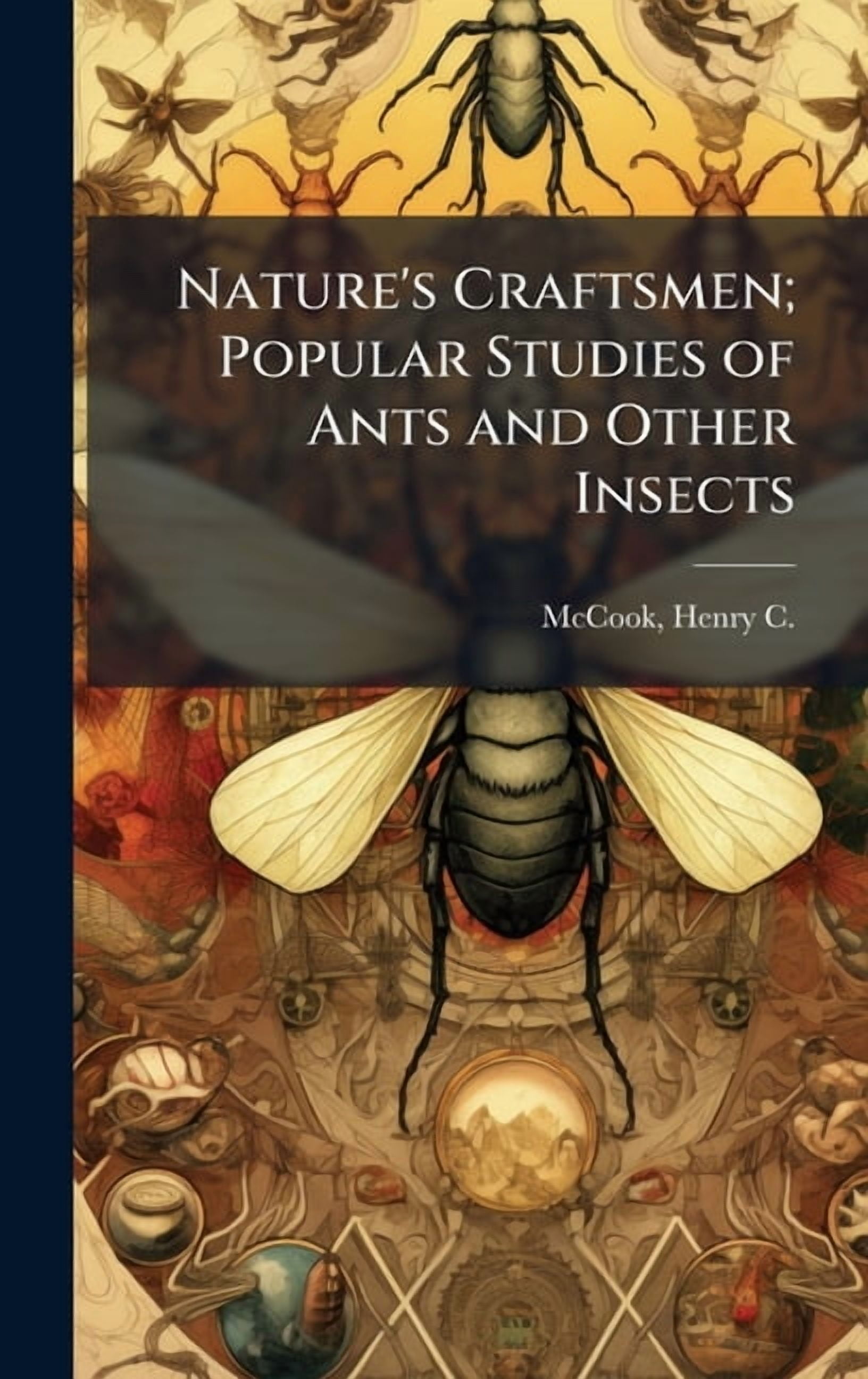 Nature's Craftsmen; Popular Studies of Ants and Other Insects ...