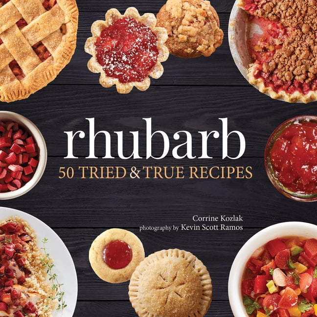 CORRINE KOZLAK; KEVIN SCOTT RAMOS Nature's Favorite Foods Cookbooks Rhubarb: 50 Tried & True Recipes, (Paperback)