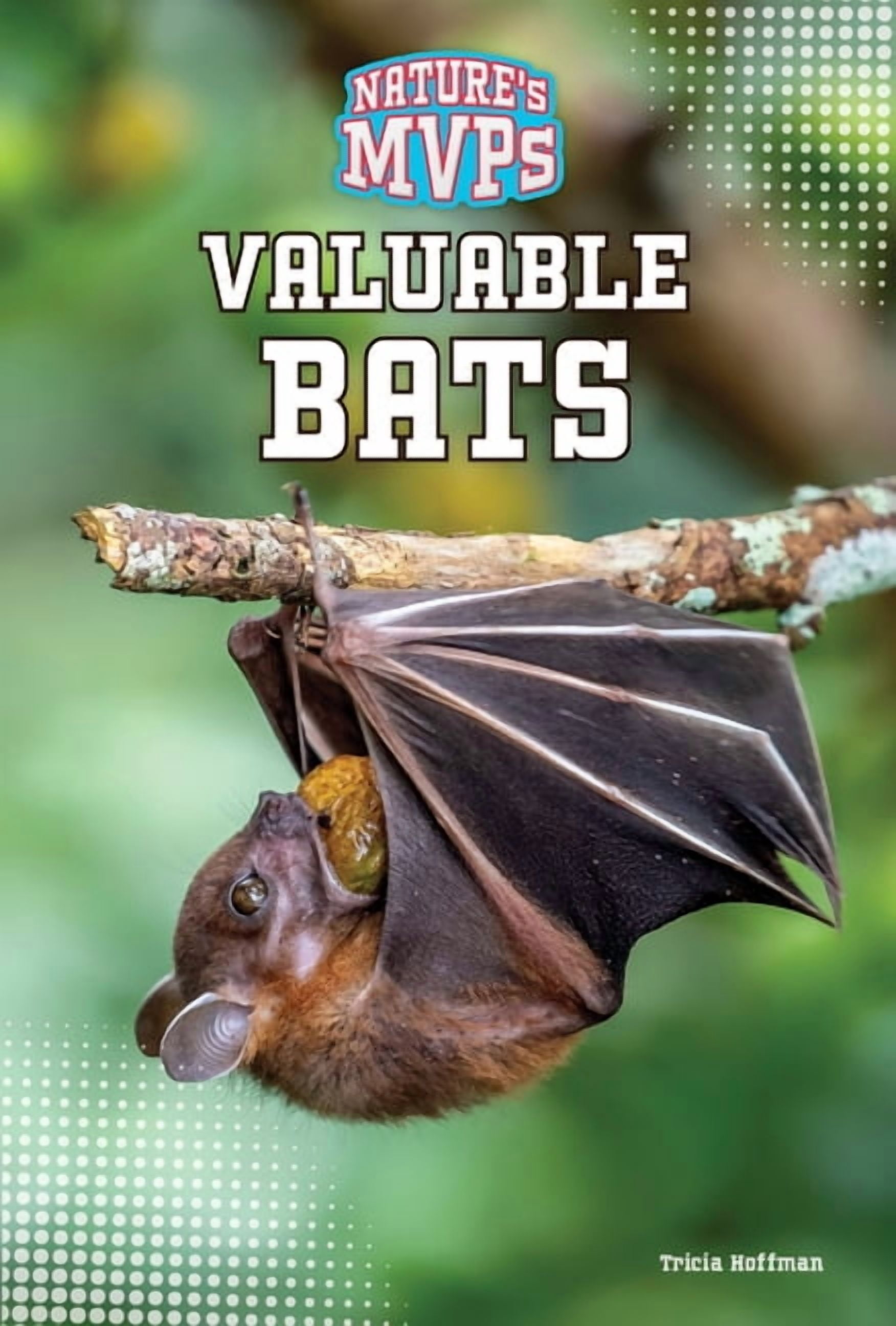 Nature's Mvps Valuable Bats, (Hardcover)