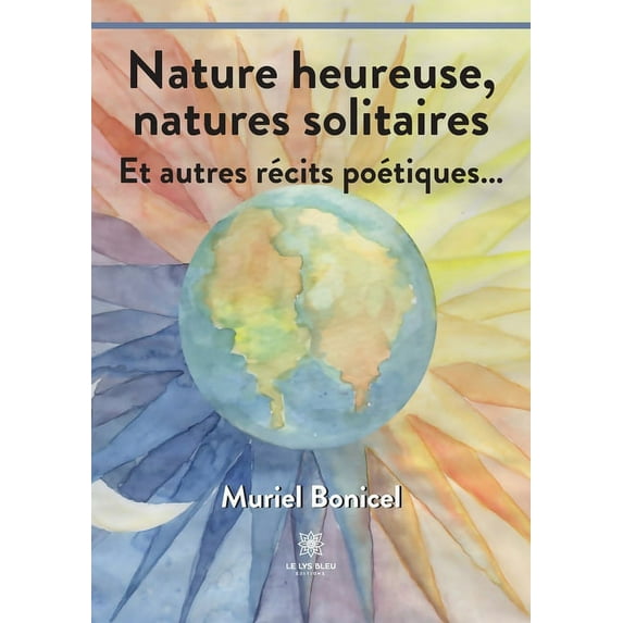 Nature heureuse, natures solitaires: Et autres récits poétiques..., (Paperback)