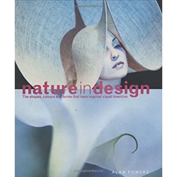 Pre-Owned Nature in Design: The Shapes, Colors and Forms That Have Inspired Visual Invention (Paperback) 184091257X 9781840912579