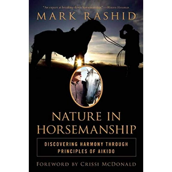 Pre-Owned Nature in Horsemanship: Discovering Harmony Through Principles of Aikido (Paperback) 1632203189 9781632203182