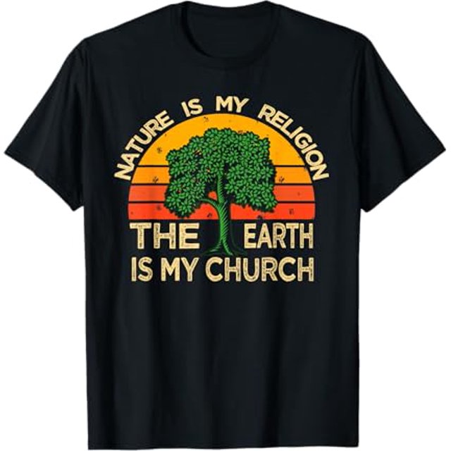 Nature is My Religion The Earth is My Church Awesome Shirt TShirt