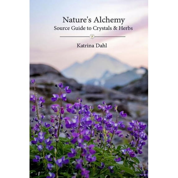 Nature's Alchemy: Source Guide to Crystals & Herbs, (Paperback)