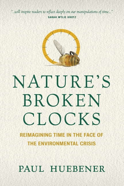Nature's Broken Clocks: Reimagining Time in the Face of the Environmental Crisis (Paperback)