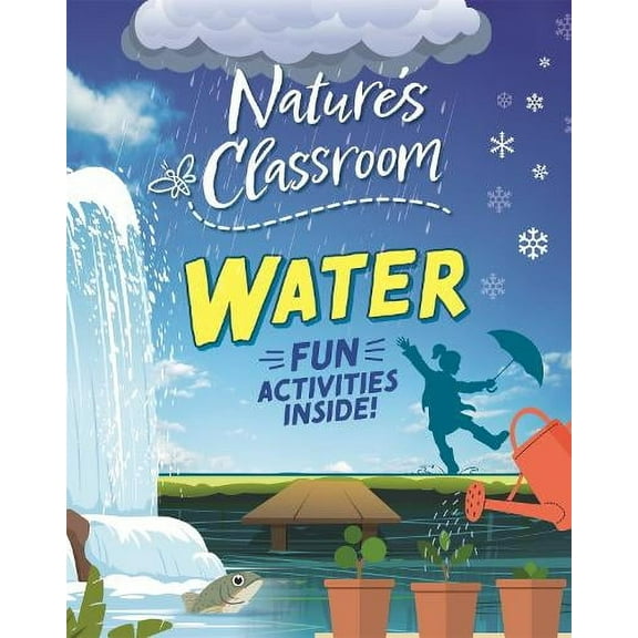 Izzi Howell Nature's Classroom: Water (Paperback) Nature's Classroom