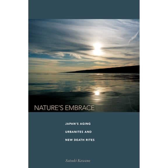 Pre-Owned Nature's Embrace: Japan's Aging Urbanites and New Death Rites (Hardcover) 0824833724 9780824833725