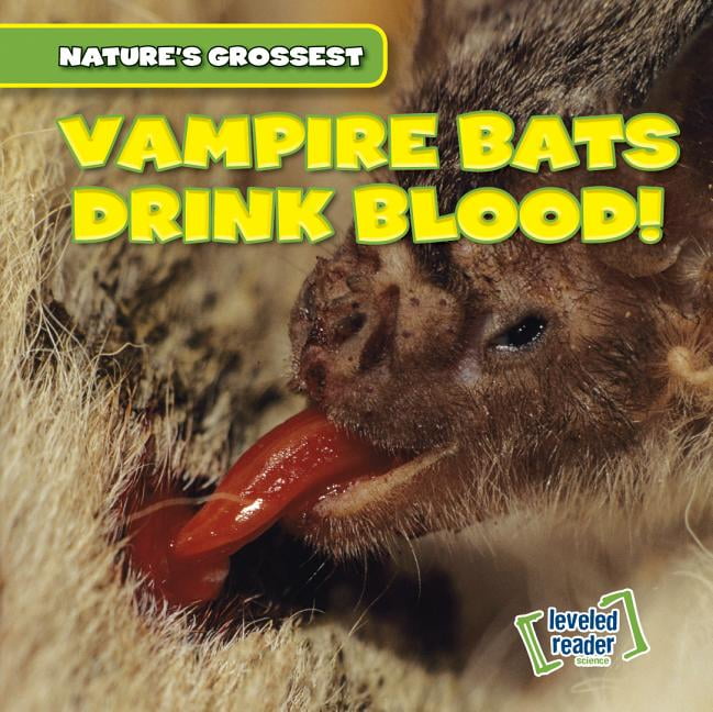 Nature's Grossest Vampire Bats Drink Blood! (Hardcover)