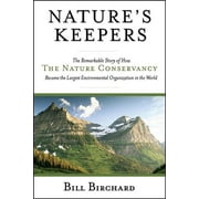 Nature's Keepers: The Remarkable Story of How the Nature Conservancy Became the Largest Environmental Organization in the World (Hardcover)