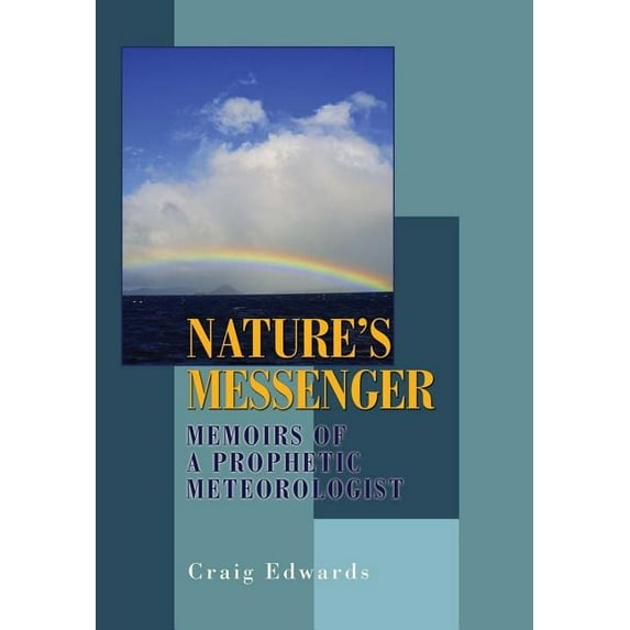 Nature's Messenger: Memoirs of a Prophetic Meteorologist, (Hardcover)