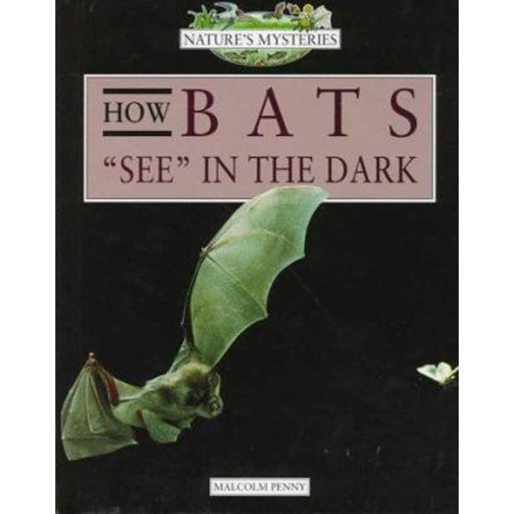 Pre-Owned How Bats See in the Dark (Nature's Mysteries) (Unknown) 0761404554 9780761404552