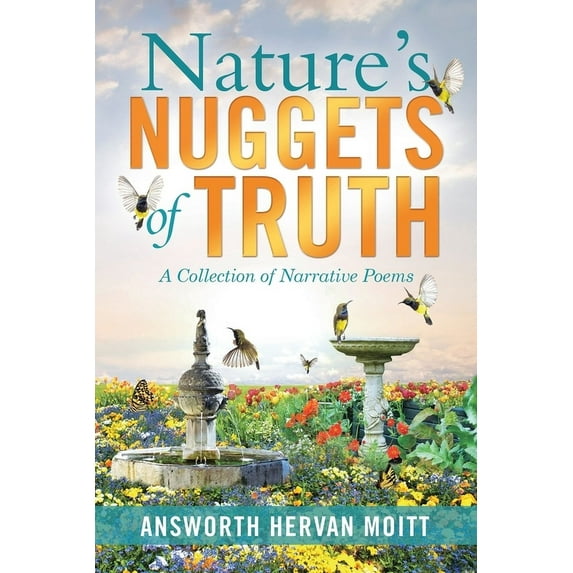 Nature's Nuggets of Truth : A Collection of Narrative Poems (Paperback)