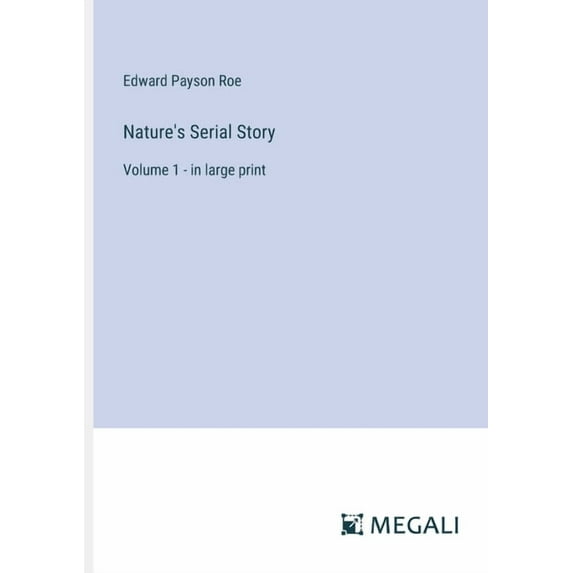 Nature's Serial Story: Volume 1 - in large print, (Paperback)