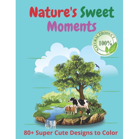 Nature's Sweet Moments: +80 Super Cute Designs to Color (Paperback)
