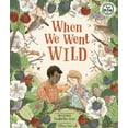thumbnail image 1 of Nature's Wisdom When We Went Wild, Book 1, (Hardcover), 1 of 1