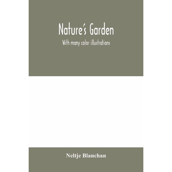 Nature's garden: With many color illustrations, (Paperback)