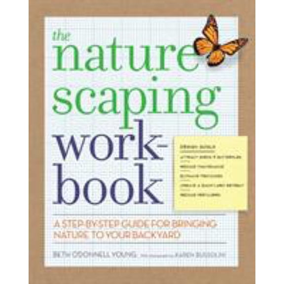 Pre-Owned The Naturescaping Workbook: A Step-By-Step Guide for Bringing Nature to Your Backyard (Paperback) 1604691182 9781604691184