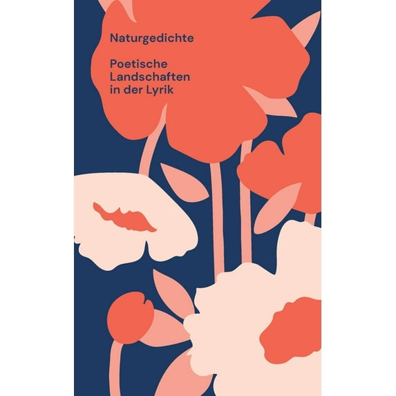 Naturgedichte: Poetische Landschaften in der Lyrik, (Paperback)