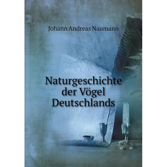 Naturgeschichte der Vögel Deutschlands (Paperback)