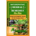 thumbnail image 1 of Naturopathic Herbal Remedies for Kids: Simple and Delightful Quests for the Young at Heart, (Paperback), 1 of 1