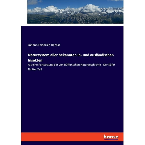Natursystem aller bekannten in- und ausländischen Insekten: Als eine Fortsetzung der von Büffonschen Naturgeschichte - D, (Paperback)