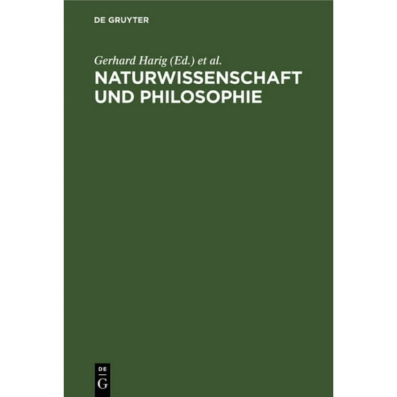 Naturwissenschaft Und Philosophie: Beiträge Zum Internationalen Symposium Ãber Naturwissenschaft Und Philosophie AnläÃli, (Hardcover)