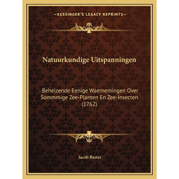 Natuurkundige Uitspanningen : Behelzende Eenige Waernemingen Over Sommmige Zee-Planten En Zee-Insecten (1762) (Paperback)