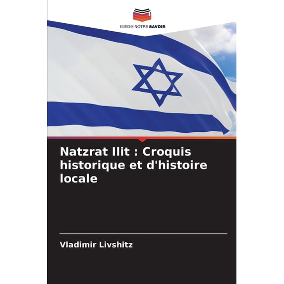 Natzrat Ilit: Croquis historique et d'histoire locale, (Paperback)