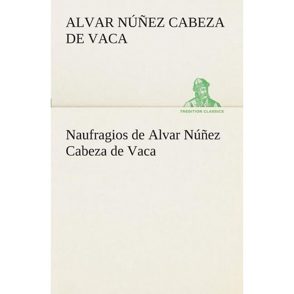 Naufragios de Alvar Núñez Cabeza de Vaca (Paperback)