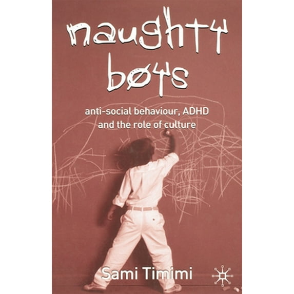 Pre-Owned Naughty Boys: Anti-Social Behaviour, ADHD and the Role of Culture, (Paperback)