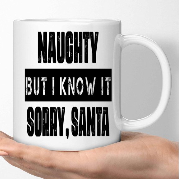 Naughty Christmas Gift - for Those Who Are a Little Too Mischievous - I Know It's Santa 11 Oz White Ceramic Coffee Mug