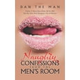 thumbnail image 1 of Naughty Confessions from the Men's Room : Profane, X-Rated, Raw, Kinky, Off-The-Wall, Bad-Boy Talks, Wild, Outrageous, Sexy & Hilarious (Hardcover), 1 of 1