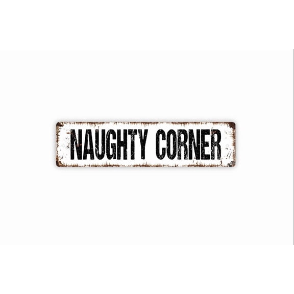 Naughty Corner Sign - Funny Rustic Metal Street Sign or Door Name Plate Plaque - Size: 16 x 4 Inches