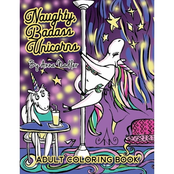 Naughty Creatures - Funny Coloring Books Naughty Badass Unicorns Adult Coloring Book: A fun-filled book for you to color, that's just a little bit naughty w, Book 1, (Paperback)