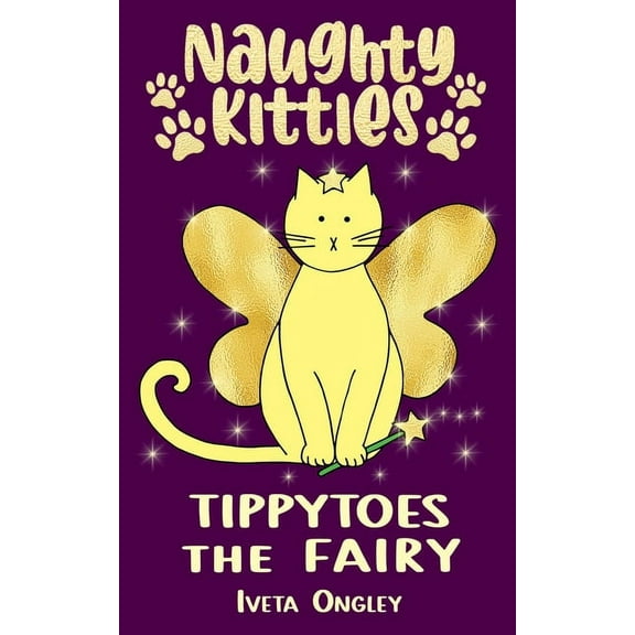 Naughty Kitties Tippytoes the Fairy, Book 3, (Paperback)