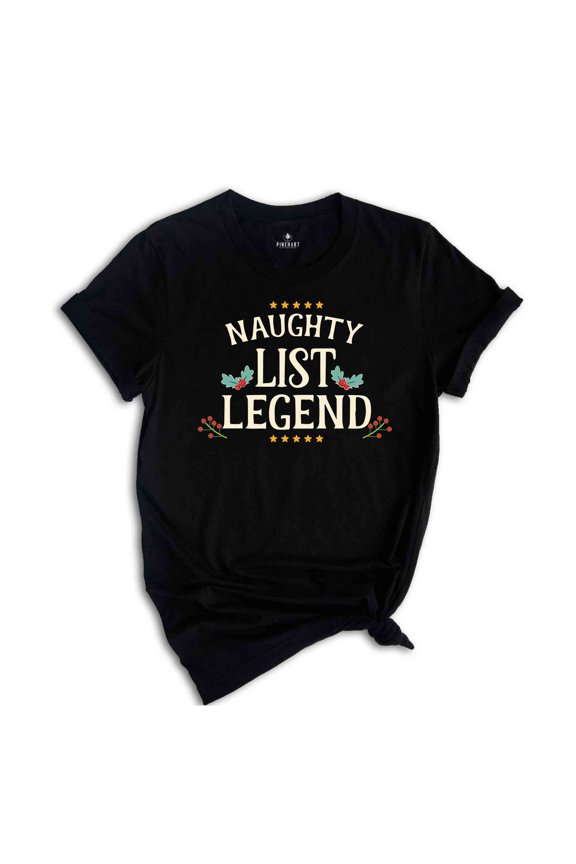 Naughty List Legend Christmas T-shirt, Naughty List Christmas Shirt , Naughty List Sweatshirt, Naughty Friend Xmas Gift