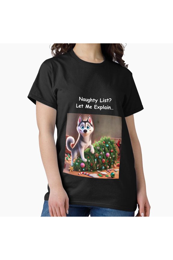 Naughty List Let Me Explain Funny Husky Festive Holiday Dog Art Unisex T-Shirt, up to size 5XL