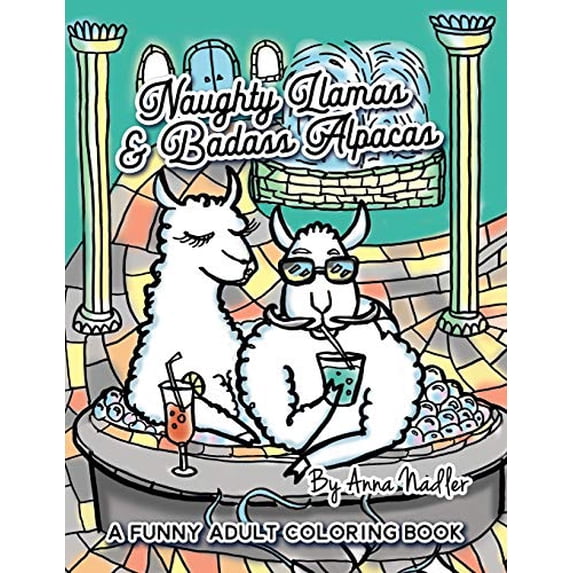 Pre-Owned Naughty Llamas and Badass Alpacas: A funny and punny adult coloring book filled with original art for you to color! (Naughty Creatures - Funny Coloring Books) Paperback