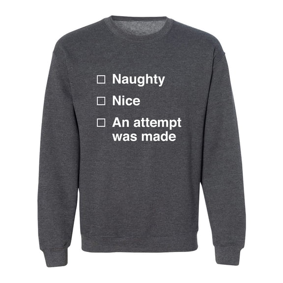Naughty/Nice/An Attempt Was Made Crewneck Sweatshirt